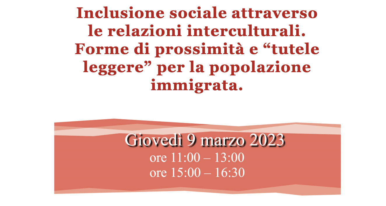 Inclusione sociale attraverso le relazioni interculturali. Forme di prossimità e “tutele leggere” per la popolazione immigrata